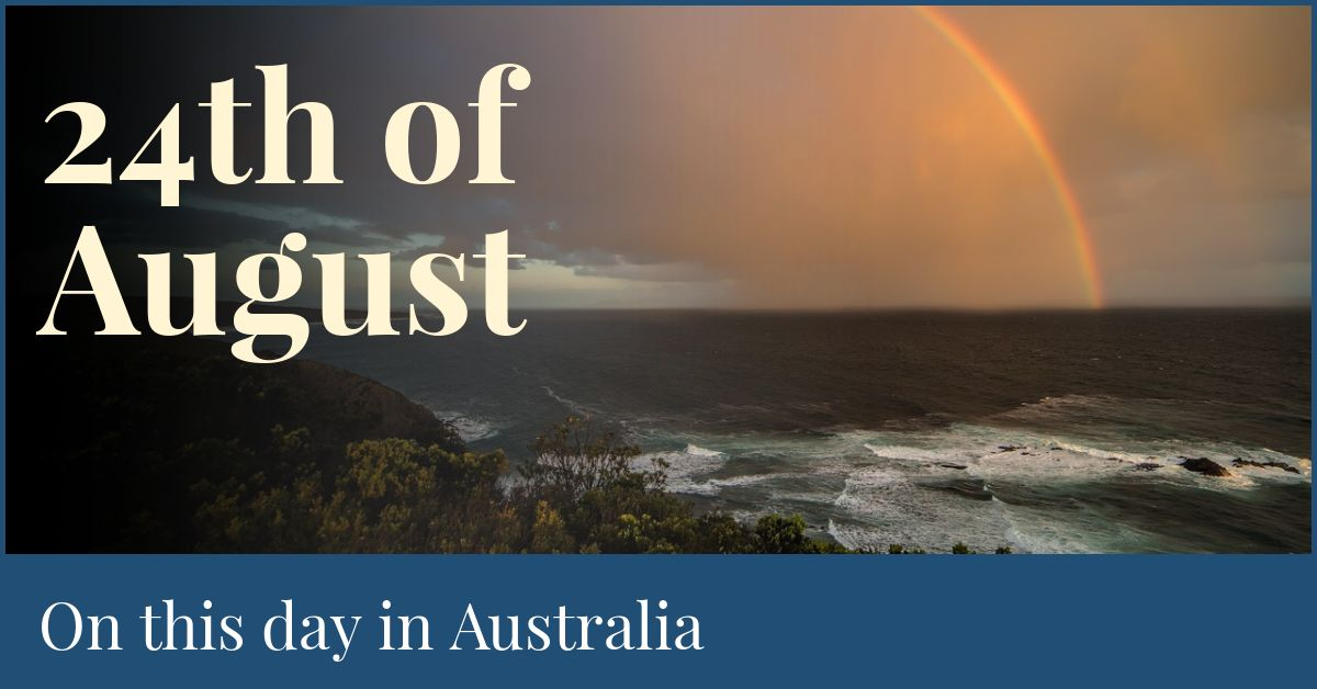 24th-of-august-on-this-day-in-australia