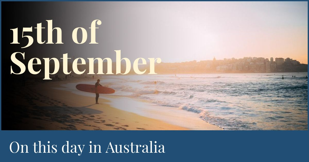 15th of September - On This Day In Australia.