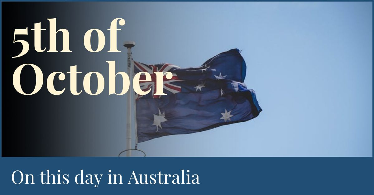 5th of October - On This Day In Australia.