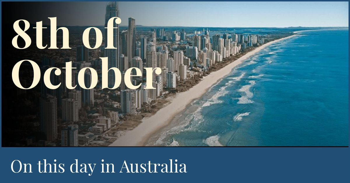 8th of October - On This Day In Australia.