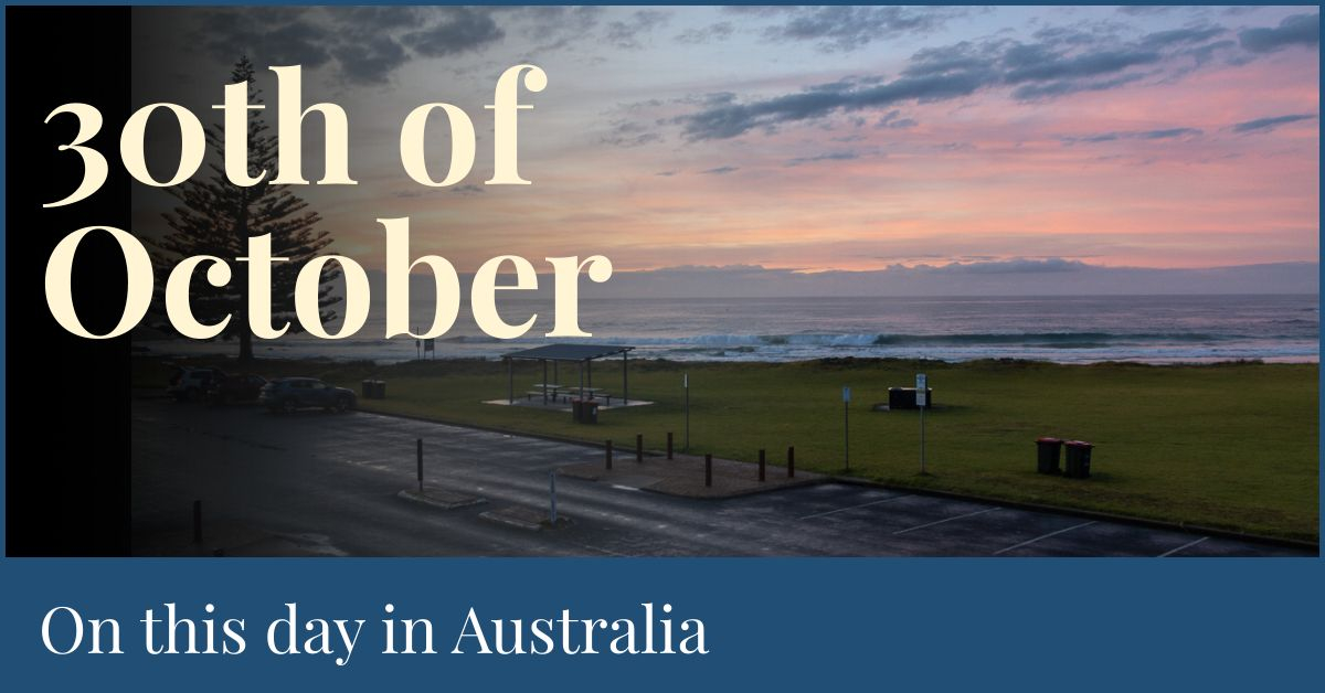 30th Of October - On This Day In Australia.